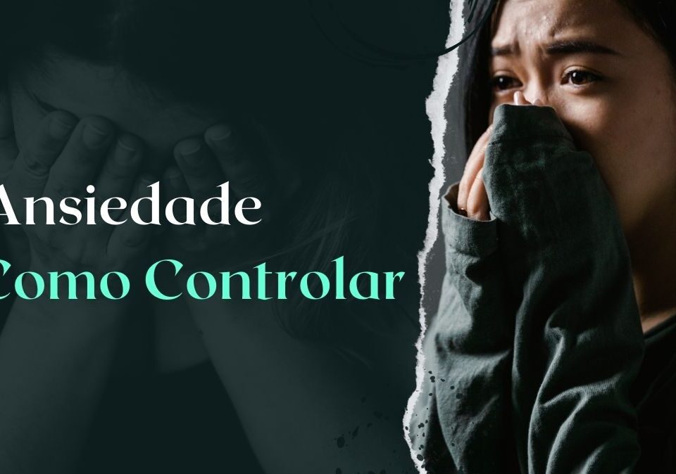 Ansiedade como Controlar